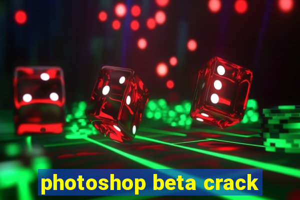 photoshop beta crack